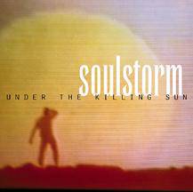 Soulstorm (CAN) : Under the Killing Sun Soulstorm (CAN) : Under the Killing Sun